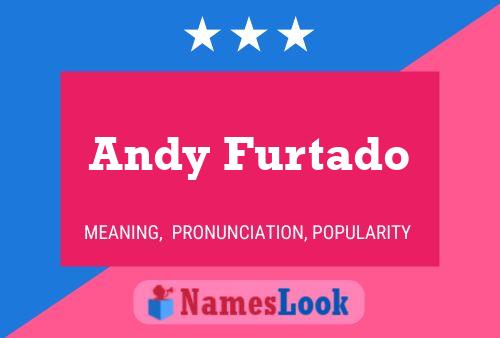 Andy Furtado Namensposter