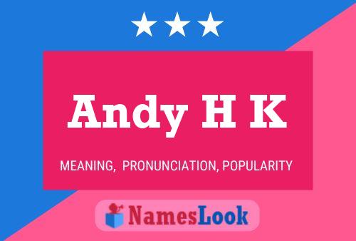 Andy H K Namensposter