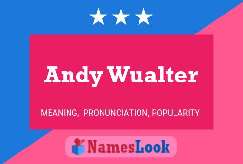 Andy Wualter Namensposter