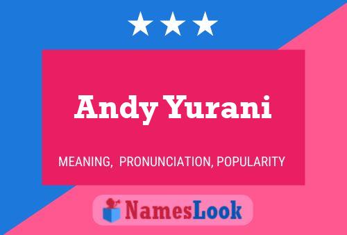 Andy Yurani Namensposter