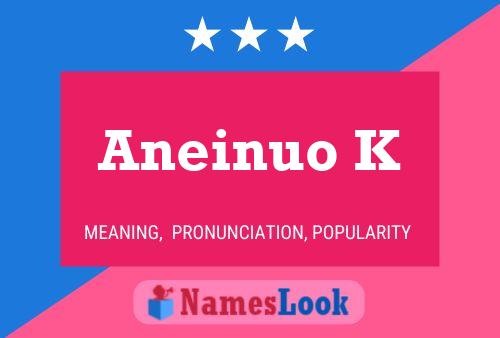 Aneinuo K Namensposter