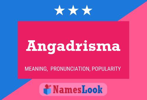 Angadrisma Namensposter