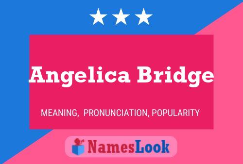 Angelica Bridge Namensposter