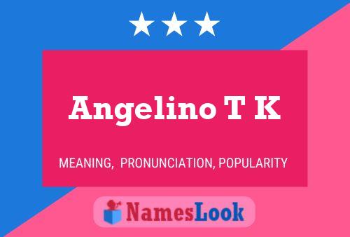 Angelino T K Namensposter