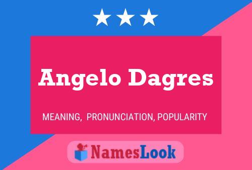 Angelo Dagres Namensposter