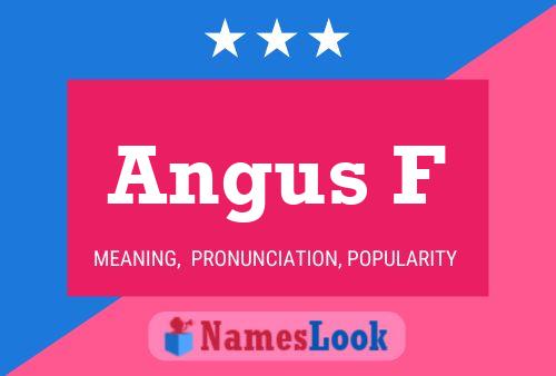 Angus F Namensposter