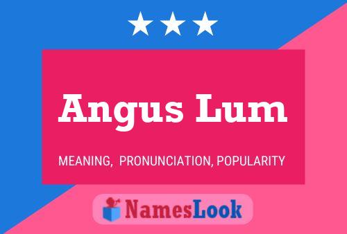 Angus Lum Namensposter