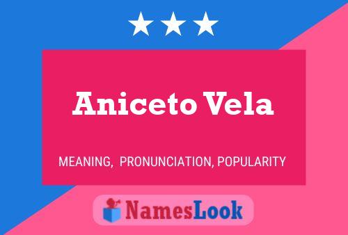 Aniceto Vela Namensposter