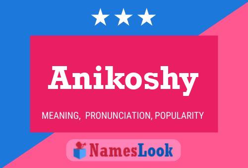 Anikoshy Namensposter