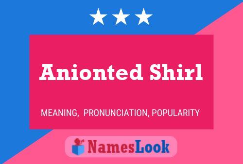 Anionted Shirl Namensposter