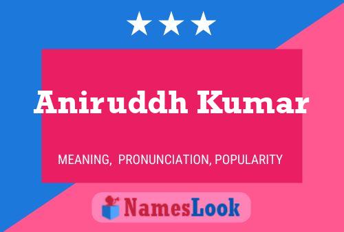 Aniruddh Kumar Namensposter