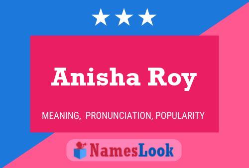 Anisha Roy Namensposter