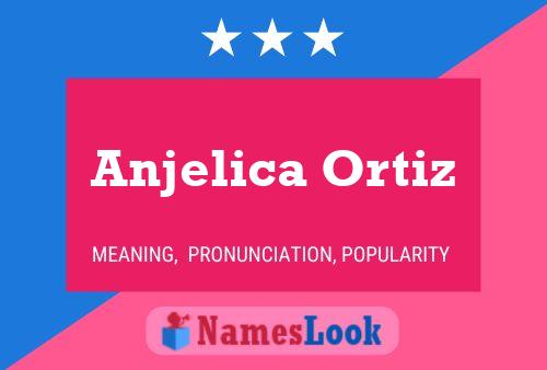 Anjelica Ortiz Namensposter