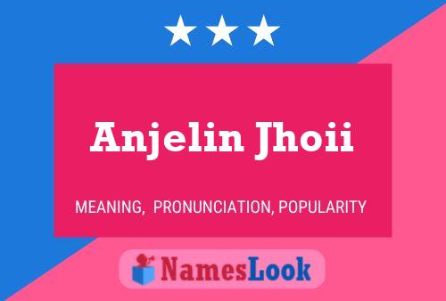 Anjelin Jhoii Namensposter