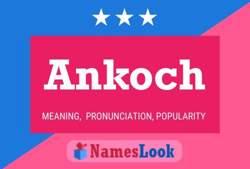 Ankoch Namensposter