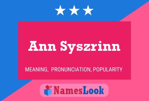 Ann Syszrinn Namensposter