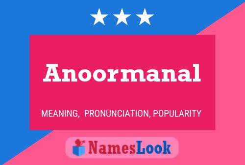 Anoormanal Namensposter