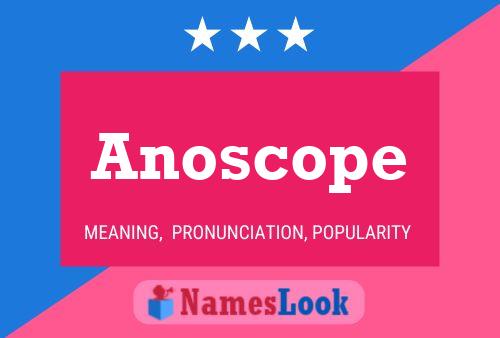 Anoscope Namensposter