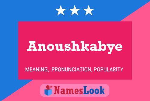 Anoushkabye Namensposter