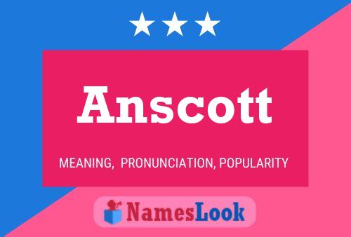 Anscott Namensposter