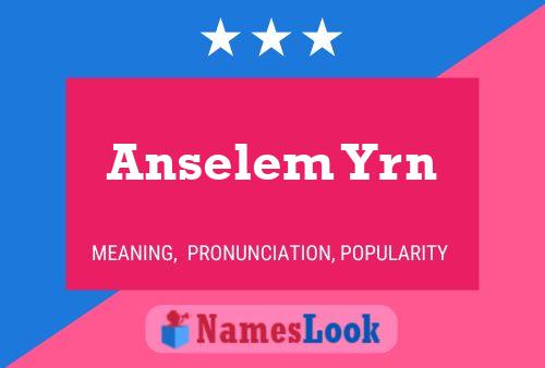 Anselem Yrn Namensposter