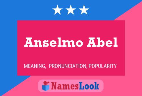 Anselmo Abel Namensposter