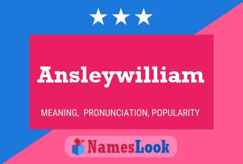 Ansleywilliam Namensposter