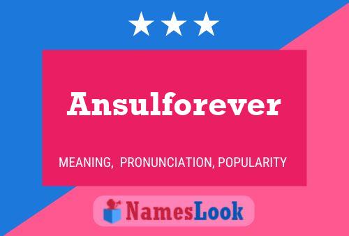 Ansulforever Namensposter