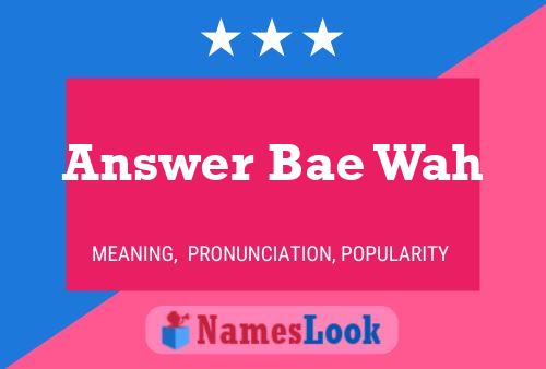 Answer Bae Wah Namensposter