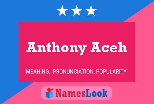 Anthony Aceh Namensposter