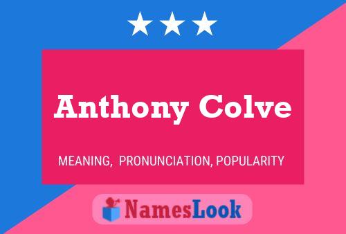 Anthony Colve Namensposter