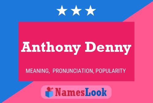 Anthony Denny Namensposter