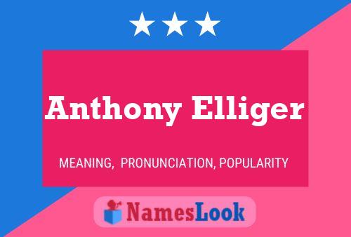 Anthony Elliger Namensposter