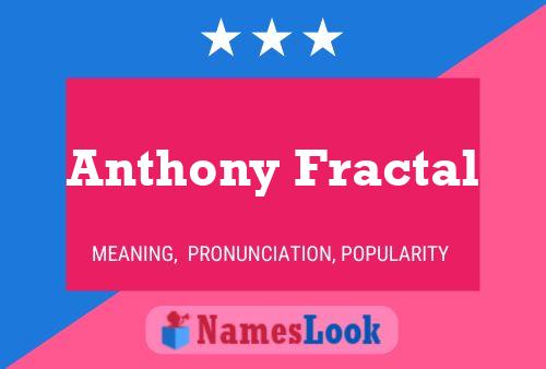 Anthony Fractal Namensposter