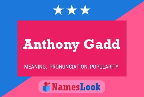 Anthony Gadd Namensposter