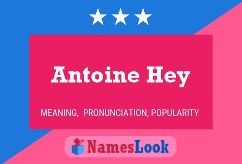 Antoine Hey Namensposter