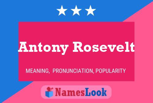 Antony Rosevelt Namensposter