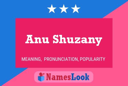 Anu Shuzany Namensposter