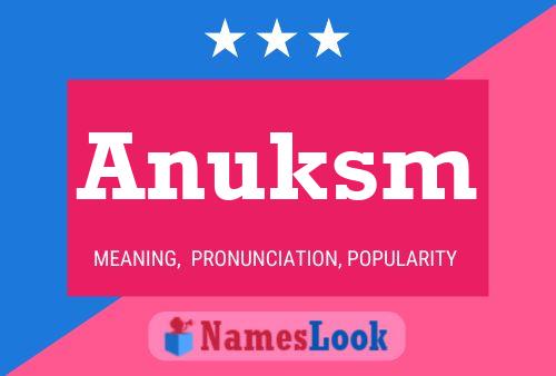 Anuksm Namensposter