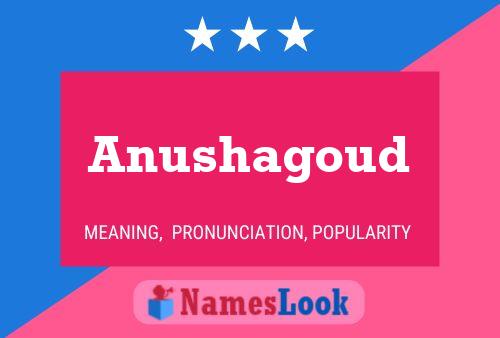 Anushagoud Namensposter