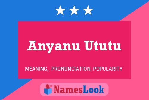 Anyanu Ututu Namensposter