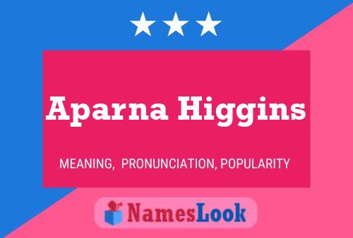 Aparna Higgins Namensposter