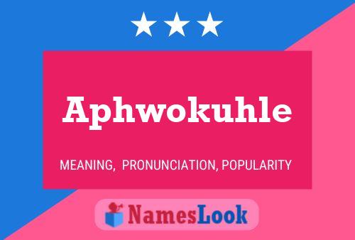 Aphwokuhle Namensposter