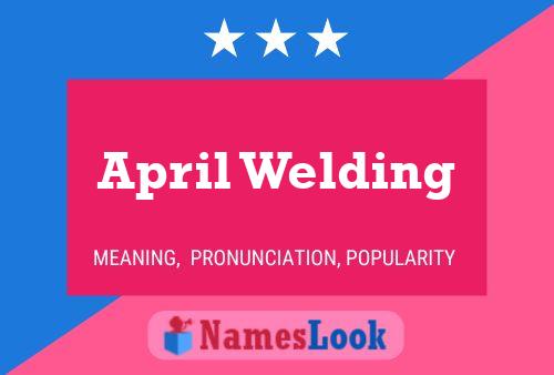 April Welding Namensposter