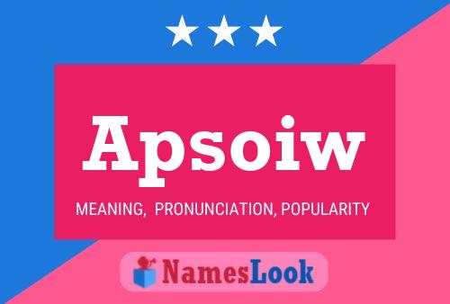 Apsoiw Namensposter