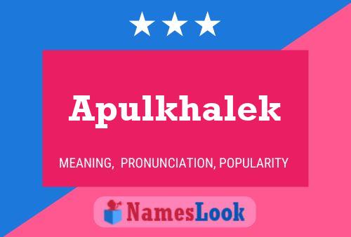 Apulkhalek Namensposter