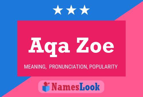 Aqa Zoe Namensposter