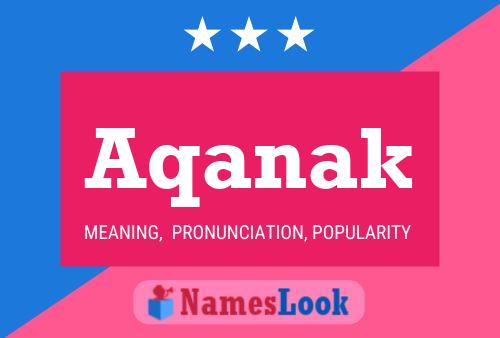 Aqanak Namensposter