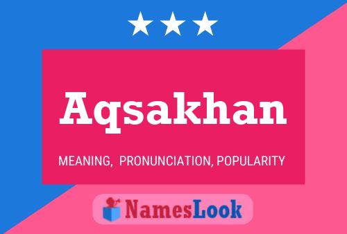 Aqsakhan Namensposter