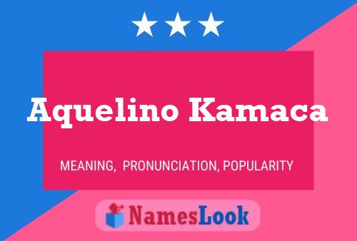 Aquelino Kamaca Namensposter